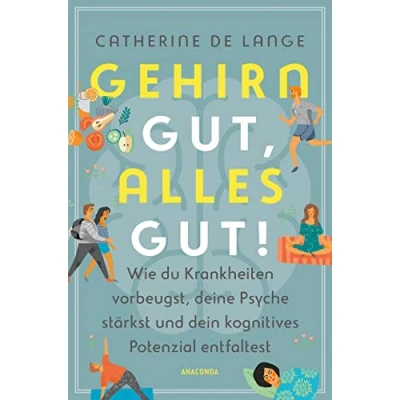 Afbeelding van Gehirn gut, alles gut. Wie du Krankheiten vorbeugst, deine Psyche stärkst und dein kognitives Potenzial entfaltest