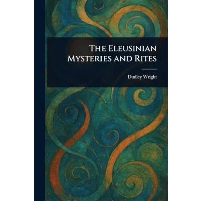 Afbeelding van The Eleusinian Mysteries and Rites