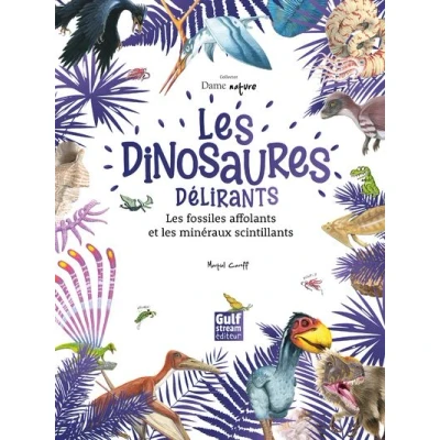 Image de les Dinosaures délirants, fossiles affolants et minéraux scintillants