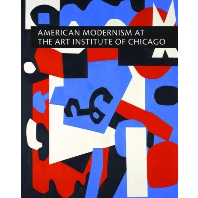 Afbeelding van American Modernism At The Art Institute Of Chicago