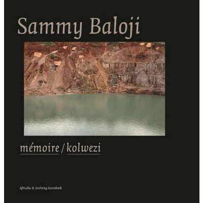 Afbeelding van Sammy Baloji: Memoire/Kolwezi