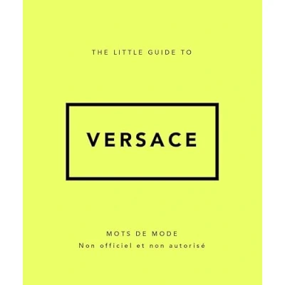 Afbeelding van THE LITTLE GUIDE TO VERSACE (VERSION FRANCAISE)