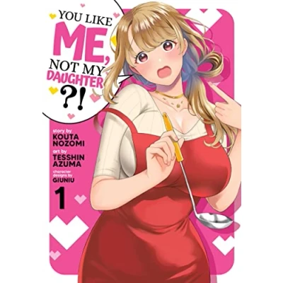 Afbeelding van You Like Me, Not My Daughter?! (Manga) Vol. 1