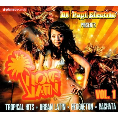 Afbeelding van Various Artists DJ Papi Electric Presents I Love Latin Volume 1 (CD)