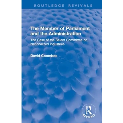 Afbeelding van Routledge Revivals the Member of Parliament and Administration