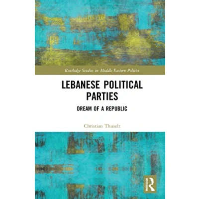 Afbeelding van Routledge Studies in Middle Eastern Politics Lebanese Political Parties