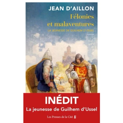 Image de Félonies et malaventures La jeunesse de Guilhem D&#039;Ussel