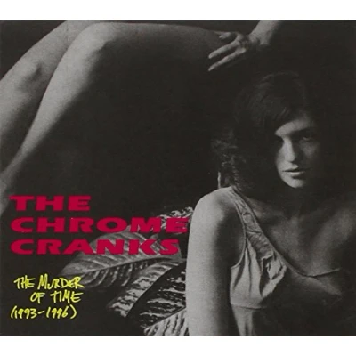 Afbeelding van The Chrome Cranks Murder Of Time, 1994 1997 (CD)