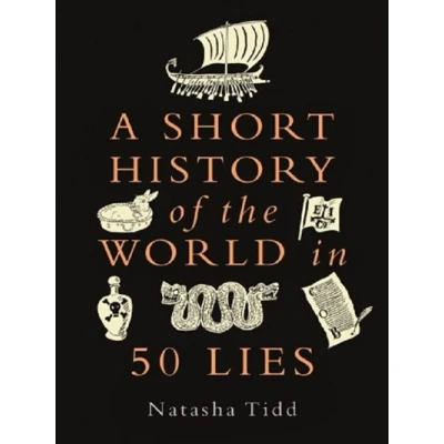 Image de A SHORT HISTORY OF THE WORLD IN 50 LIES