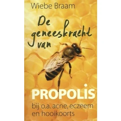 Afbeelding van Wiebe Braam De geneeskracht van propolis