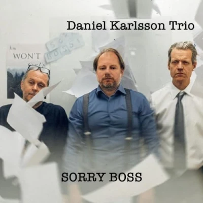 Afbeelding van Daniel Karlsson Trio Sorry Boss (CD)