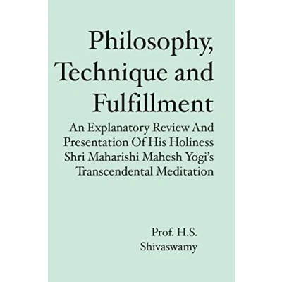 Afbeelding van Philosophy, Technique and Fulfillment: An Explanatory Review Presentation of His Holiness Shri Maharishi Mahesh Yogi&#039;s Transcendental Meditation