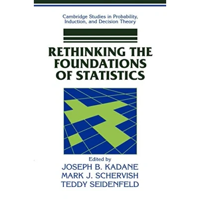 Afbeelding van Cambridge Studies in Probability, Induction and Decision Theory Rethinking the Foundations of Statistics