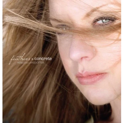 Afbeelding van Rebecka Larsdotter Feathers &amp; Concrete (CD)
