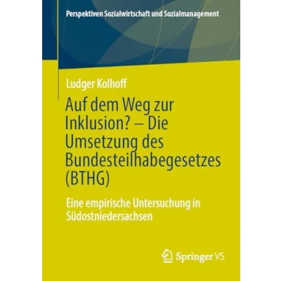 Afbeelding van Perspektiven Sozialwirtschaft und Sozialmanagement Auf dem Weg zur Inklusion? Die Umsetzung des Bundesteilhabegesetzes (BTHG)