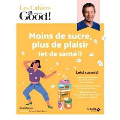 Image de Les Cahiers Dr. Good ! Moins de sucre, plus plaisir (et santé !)