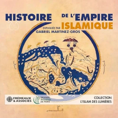 Afbeelding van Gabriel Martinez Gros (Expliquateur) Histoire De L&#039;empire Islamique (3 CD)