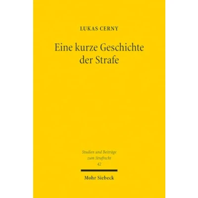 Afbeelding van Studien und Beiträge zum Strafrecht Eine kurze Geschichte der Strafe