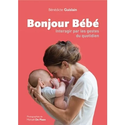 Afbeelding van BONJOUR BEBE NOS GESTES DU QUOTIDIEN POUR CREER LIEN