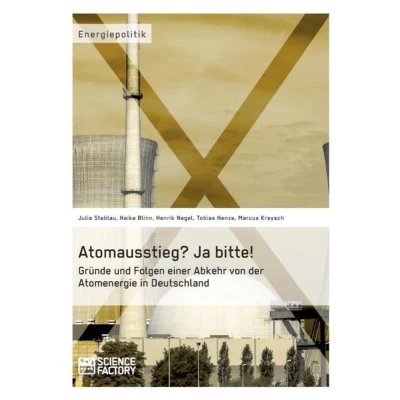 Afbeelding van Atomausstieg? Ja bitte! Gründe und Folgen einer Abkehr von der Atomenergie in Deutschland