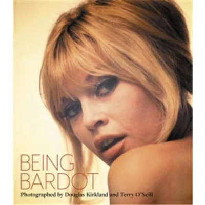 Image de Being Bardot Photographed by Douglas Kirkland &amp; Terry O&#039;Neill /anglais