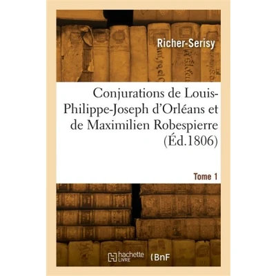 Image de Conjurations de Louis Philippe Joseph d&#039;Orléans et Maximilien Robespierre. Tome 1