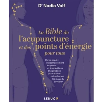 Afbeelding van LA BIBLE DE L&#039;ACUPUNCTURE ET DES POINTS D&#039;ENERGIE POUR TOUS