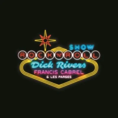 Image de Dick Rivers Francis Cabrel et les Parses Rockn&#039;Roll Show