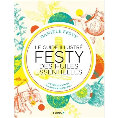 Image de Le guide illustré FESTY des huiles essentielles
