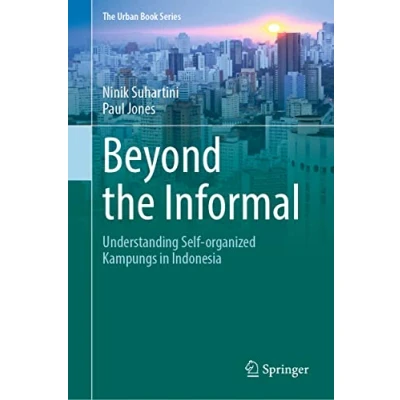Afbeelding van Beyond the Informal: Understanding Self Organized Kampungs in Indonesia