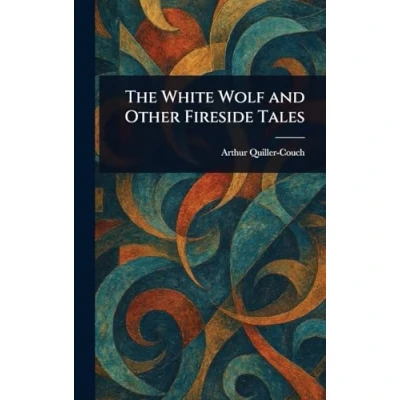 Afbeelding van The White Wolf and Other Fireside Tales