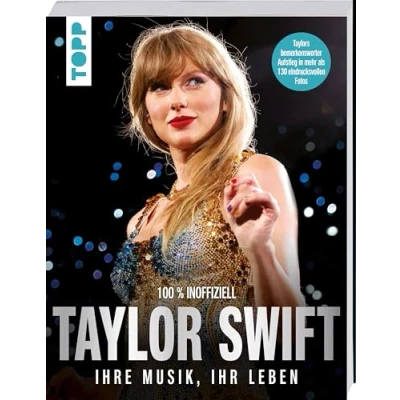 Afbeelding van Taylor Swift. Ihre Musik, ihr Leben.: Großformatige Bild Biographie mit mehr als 130 Fotos. 100% inoffiziell