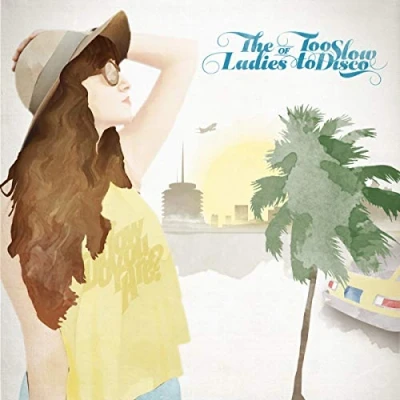 Afbeelding van The Ladies Of Too Slow To Disco
