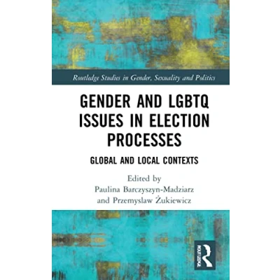 Afbeelding van Routledge Studies in Gender, Sexuality and Politics Gender LGBTQ Issues Election Processes