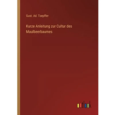 Afbeelding van Kurze Anleitung zur Cultur des Maulbeerbaumes