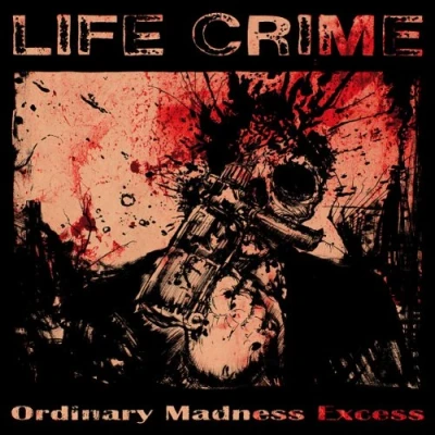 Afbeelding van Life Crime Ordinary Madness Excess (CD)