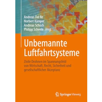 Afbeelding van Unbemannte Luftfahrtsysteme: Zivile Drohnen Im Spannungsfeld Von Wirtschaft, Recht, Sicherheit Und Gesellschaftlicher Akzeptanz