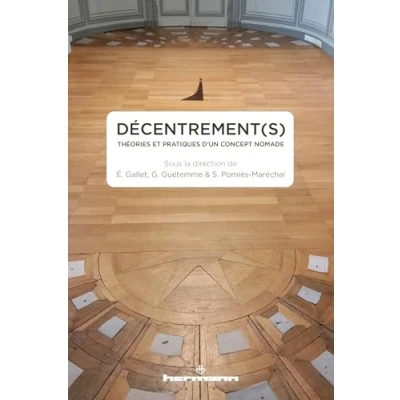 Afbeelding van DECENTREMENT(S) THEORIES ET PRATIQUES DUN CONCEPT NOMADE