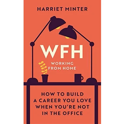 Afbeelding van WFH Working From Home How to build a career you love when youre not in the office