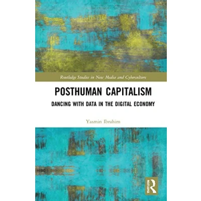 Afbeelding van Routledge Studies in New Media and Cyberculture Posthuman Capitalism