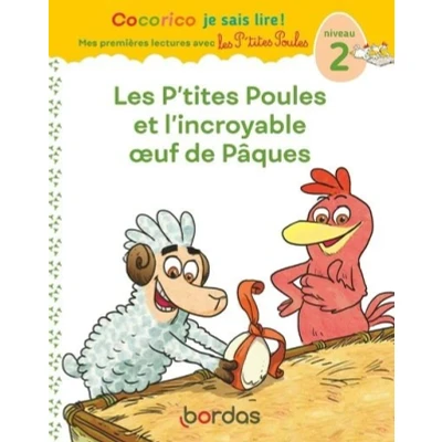 Image de Cocorico Je sais lire ! 1res lectures Les P&#039;tites Poules et l&#039;incroyable oeuf de Pâques Niveau 2