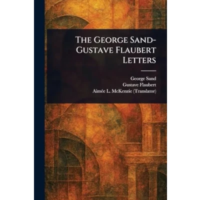 Afbeelding van The George Sand Gustave Flaubert Letters