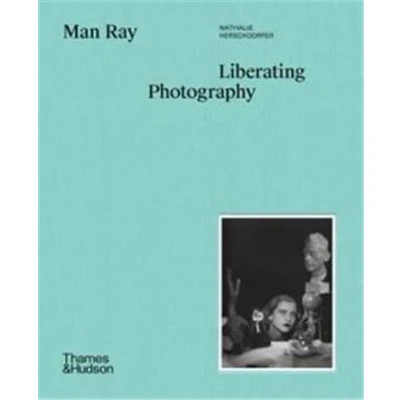 Image de Man Ray The Liberating Photography /anglais