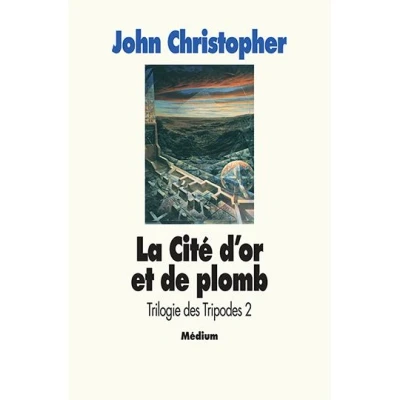 Image de Trilogie des tripodes Tome 2 La Cité d&#039;or de plomb