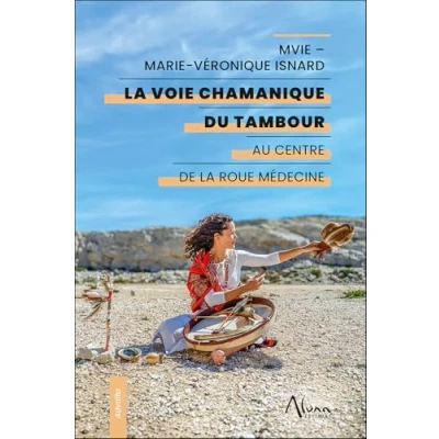 Afbeelding van LA VOIE CHAMANIQUE DU TAMBOUR AU CENTRE DE ROUE MEDECINE