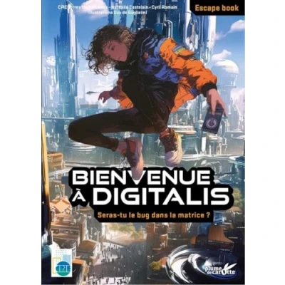 Afbeelding van BIENVENUE A DIGITALIS UN LIVRE JEU DONT TU ES LE HEROS