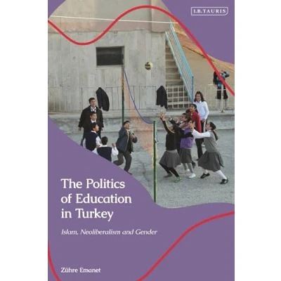 Afbeelding van The Politics of Education in Turkey: Islam, Neoliberalism and Gender