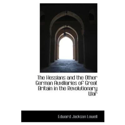 Afbeelding van the Hessians and Other German Auxiliaries of Great Britain in Revolutionary War
