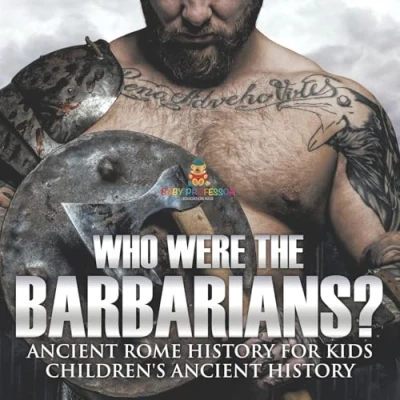 Afbeelding van Who Were the Barbarians? Ancient Rome History for Kids Children&#039;s