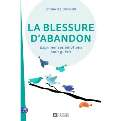 Afbeelding van LA BLESSURE D&#039;ABANDON EXPRIMER SES EMOTIONS POUR GUERIR